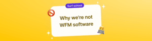 blog cover image on a yellow background with the title: why we're not wfm software
