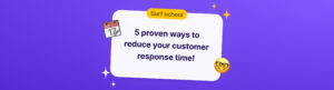 Ways to reduce customer service response time