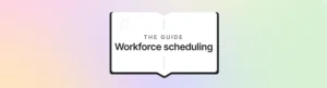 A guide to workforce scheduling