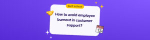 customer service burnout