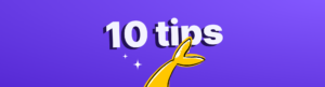 A sign saying 10 tips with a dolphin swimming past