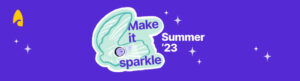 A happy clam with the text 'Make it Sparkle Summer '23'