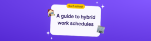 A guide to hybrid work schedules
