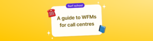 A guide to WFMs in call centres