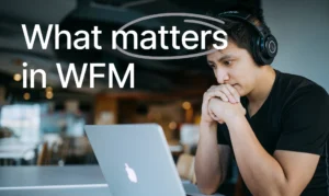 Which features and tools customer support teams need from WFM